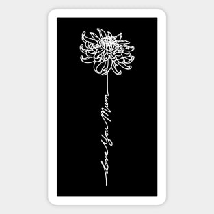 Mothers Day Chrysanthemum Flower - Love You Mum  -White Magnet